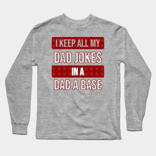 I keep all My Dad jokes in a dad a base Long Sleeve T-Shirt